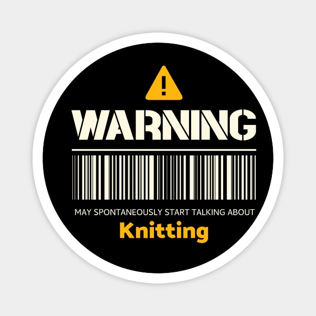 Warning may spontaneously start talking about knitting Magnet by Personality Tees